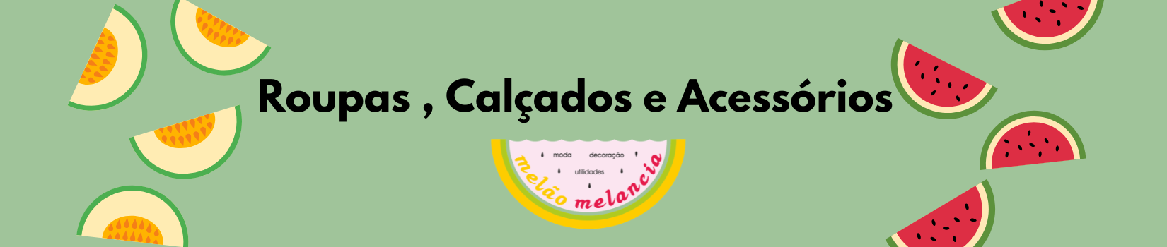 Melão & Melancia